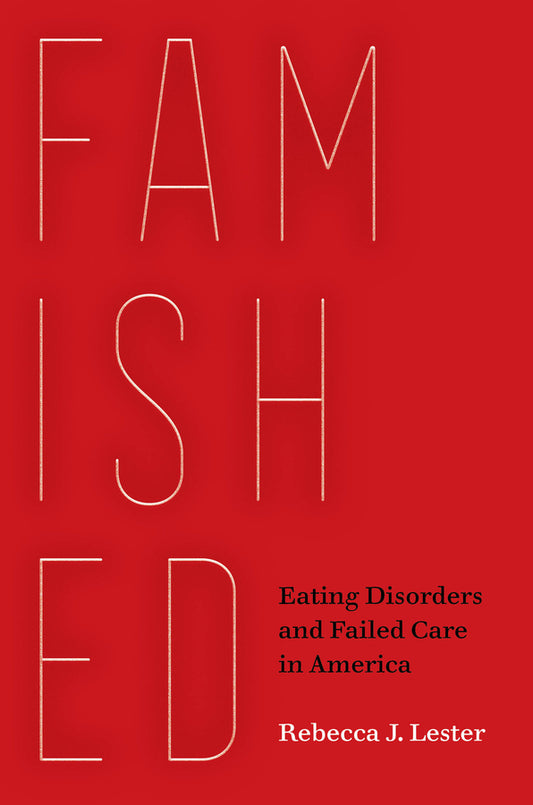 Famished: Eating Disorders and Failed Care in America cover
