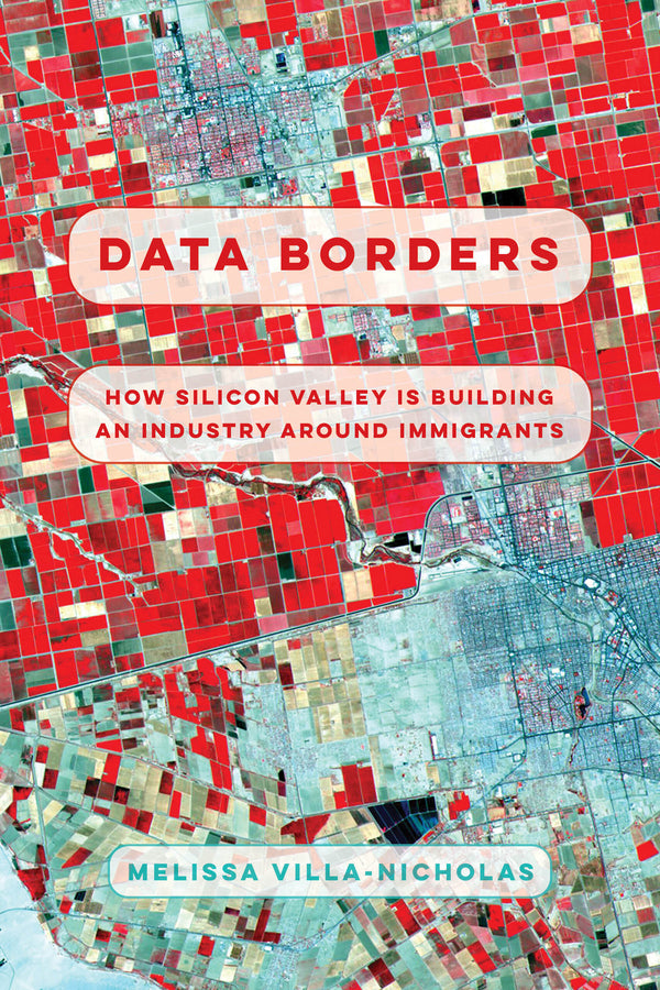 Data Borders: How Silicon Valley Is Building an Industry around Immigrants cover