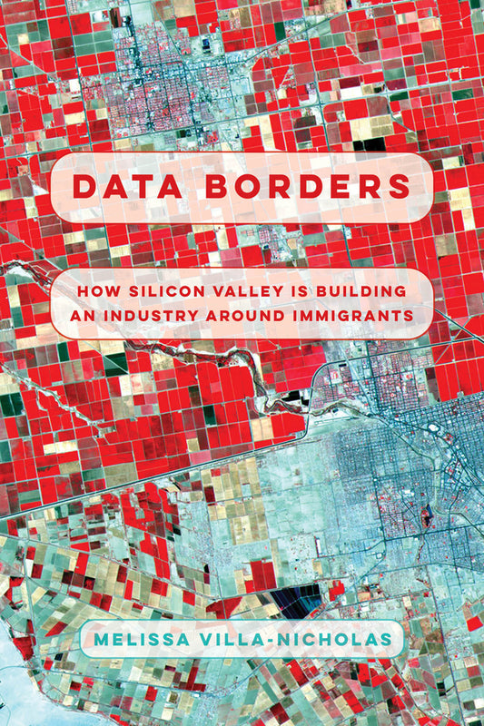 Data Borders: How Silicon Valley Is Building an Industry around Immigrants cover