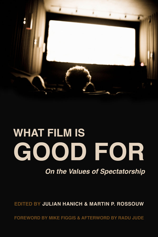 What Film Is Good For: On the Values of Spectatorship cover