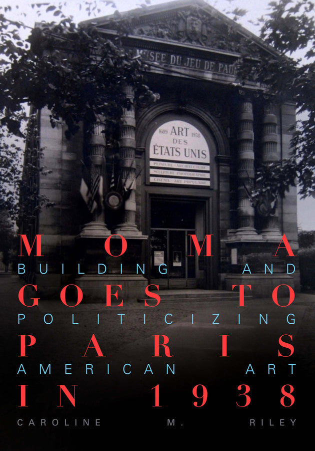 MoMA Goes to Paris in 1938: Building and Politicizing American Art cover