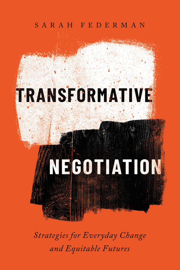 Transformative Negotiation: Strategies for Everyday Change and Equitable Futures cover