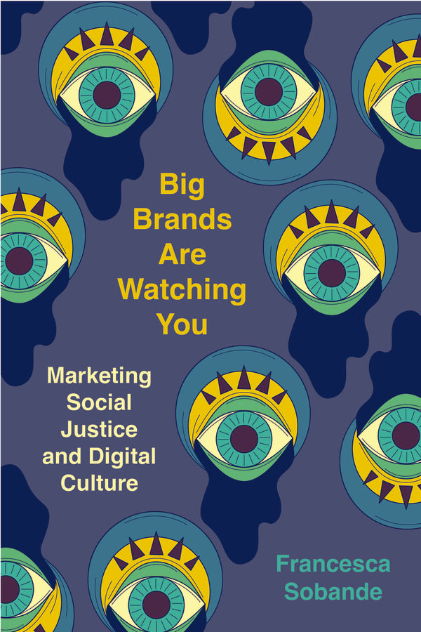 Big Brands Are Watching You: Marketing Social Justice and Digital Culture cover