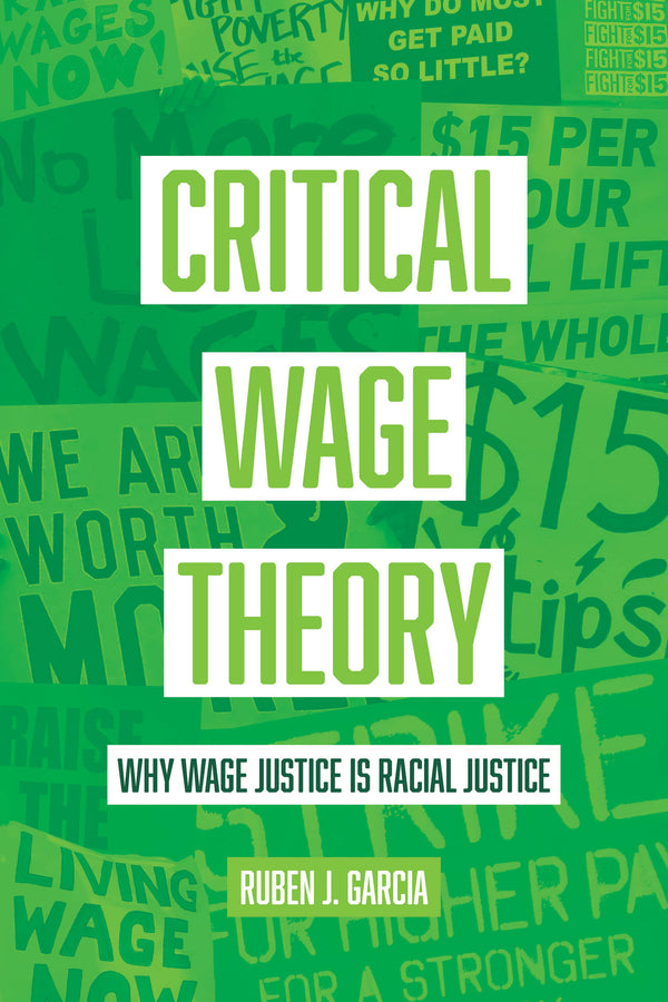 Critical Wage Theory: Why Wage Justice Is Racial Justice cover