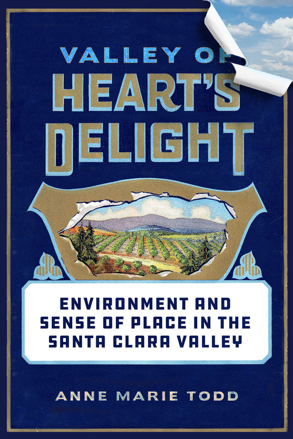 Valley of Heart's Delight: Environment and Sense of Place in the Santa Clara Valley cover