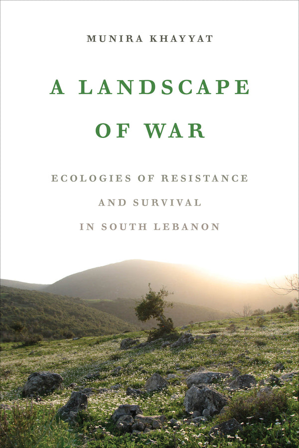 A Landscape of War: Ecologies of Resistance and Survival in South Lebanon cover