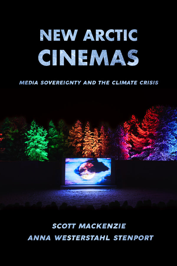 New Arctic Cinemas: Media Sovereignty and the Climate Crisis cover