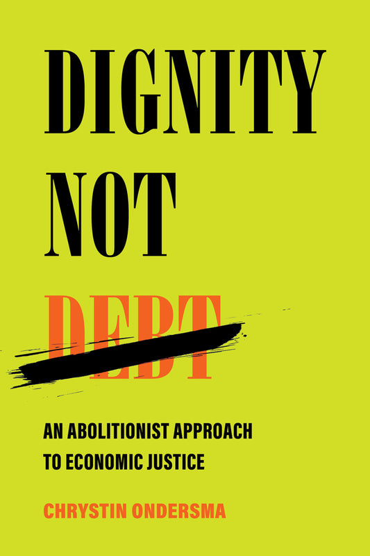 Dignity Not Debt: An Abolitionist Approach to Economic Justice cover