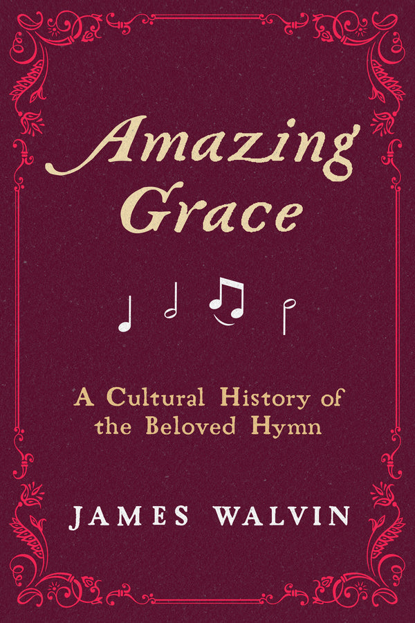 Amazing Grace: A Cultural History of the Beloved Hymn cover