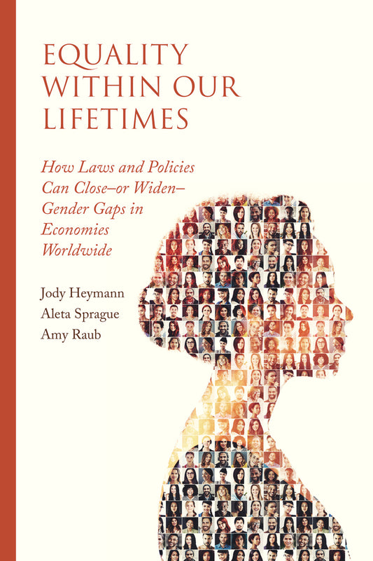 Equality within Our Lifetimes: How Laws and Policies Can Closeor WidenGender Gaps in Economies Worldwide cover