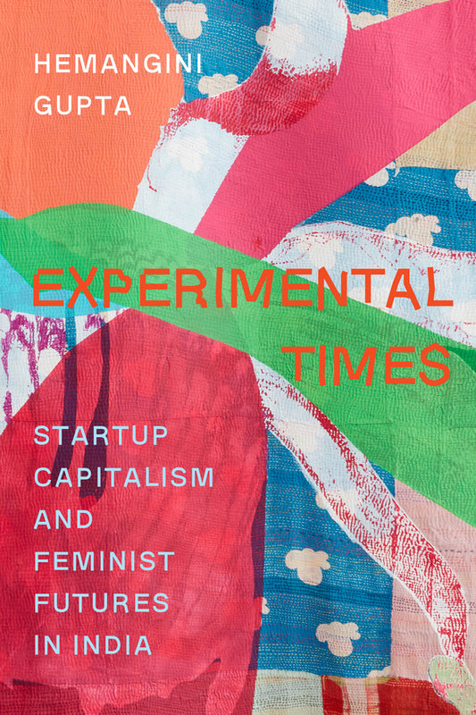 Experimental Times: Startup Capitalism and Feminist Futures in India cover