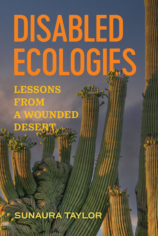 Disabled Ecologies: Lessons from a Wounded Desert cover