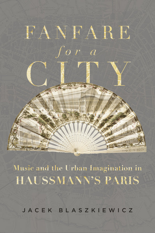 Fanfare for a City: Music and the Urban Imagination in Haussmanns Paris cover