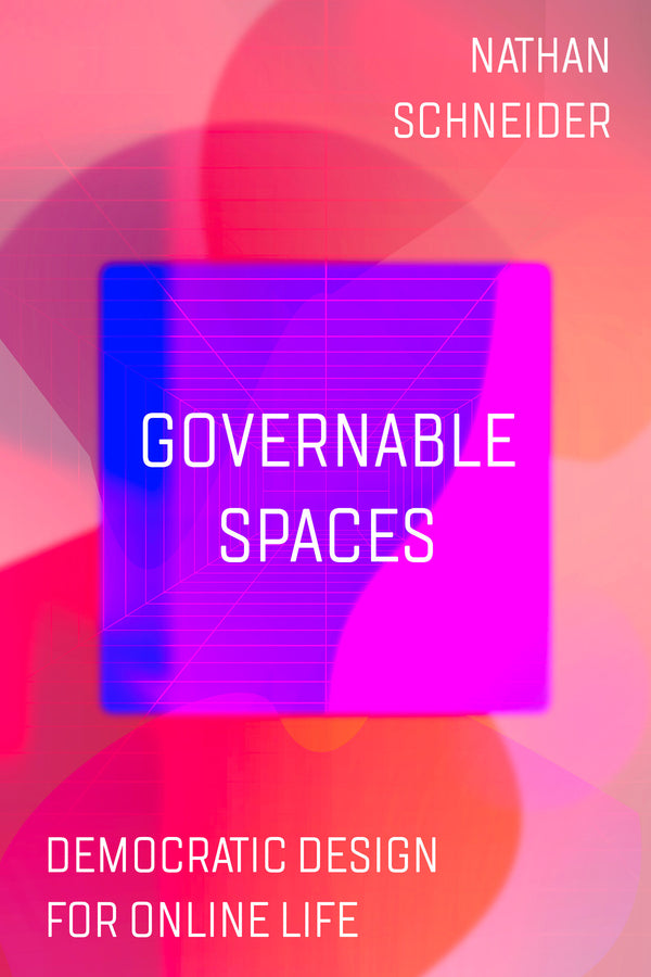 Governable Spaces: Democratic Design for Online Life cover