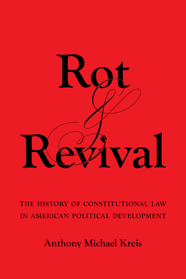 Rot and Revival: The History of Constitutional Law in American Political Development cover