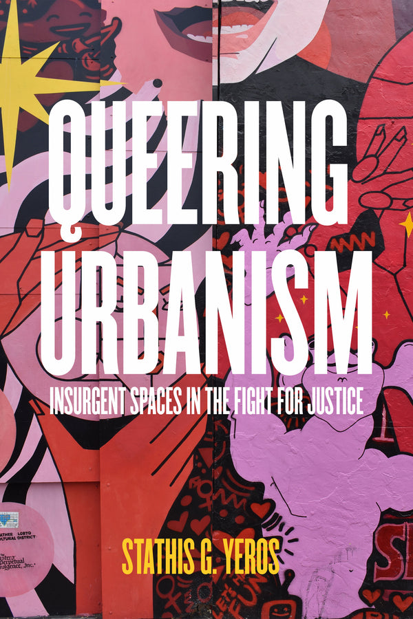 Queering Urbanism: Insurgent Spaces in the Fight for Justice cover