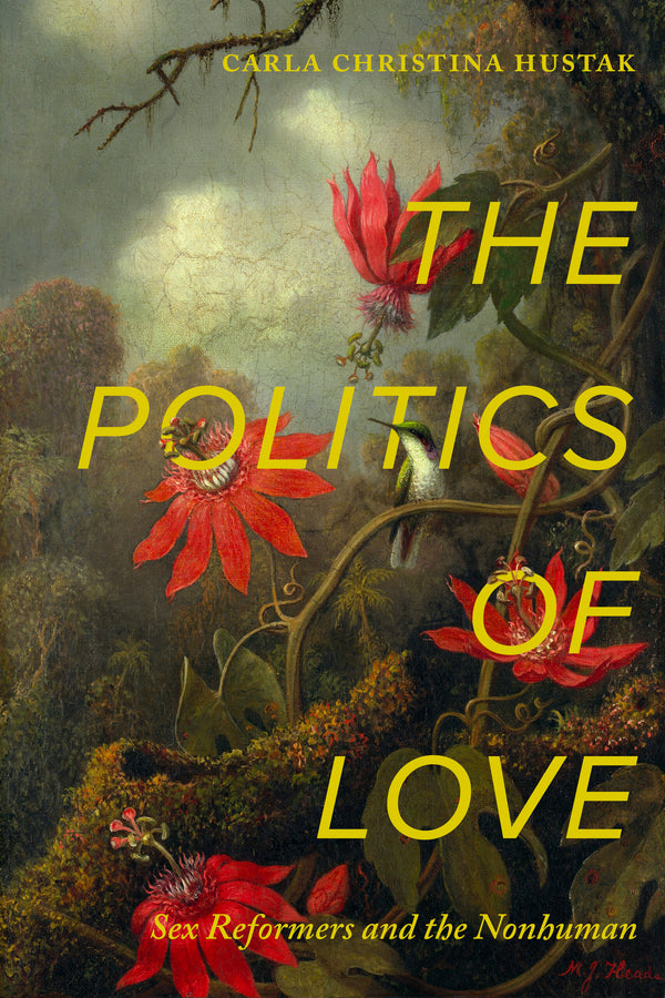 The Politics of Love: Sex Reformers and the Nonhuman cover
