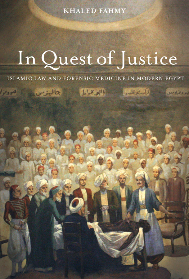 In Quest of Justice: Islamic Law and Forensic Medicine in Modern Egypt cover