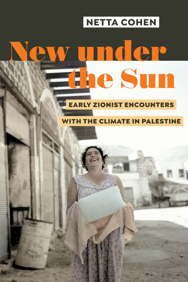New under the Sun: Early Zionist Encounters with the Climate in Palestine cover