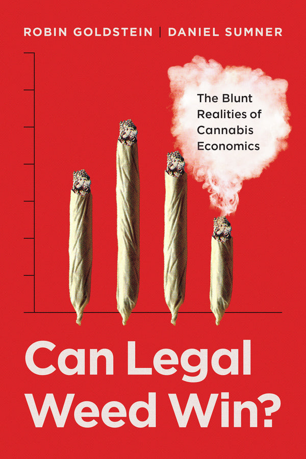 Can Legal Weed Win?: The Blunt Realities of Cannabis Economics cover