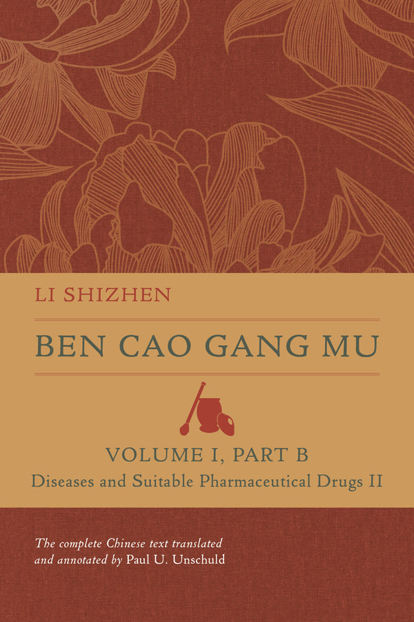 Ben Cao Gang Mu, Volume I, Part B: Diseases and Suitable Pharmaceutical Drugs II cover