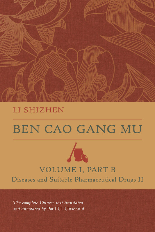 Ben Cao Gang Mu, Volume I, Part B: Diseases and Suitable Pharmaceutical Drugs II cover