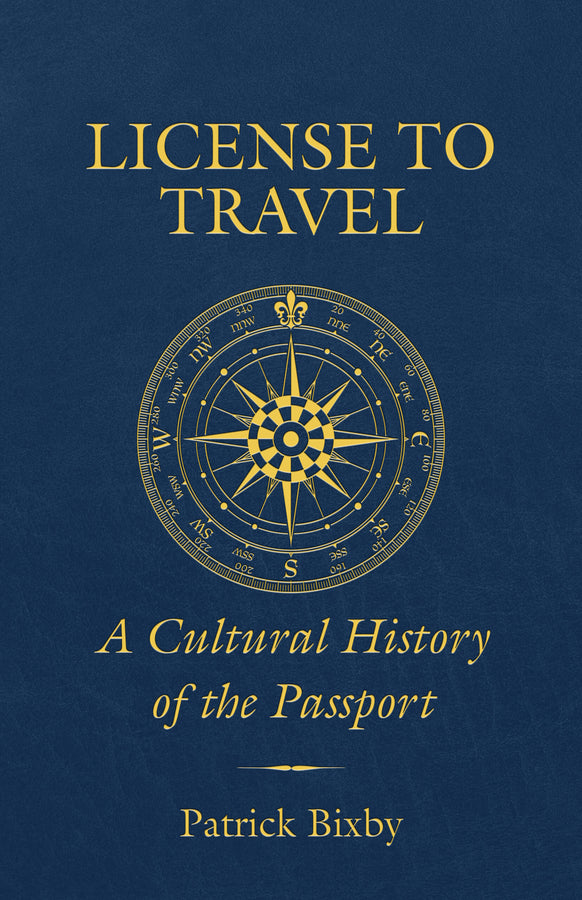 License to Travel: A Cultural History of the Passport cover