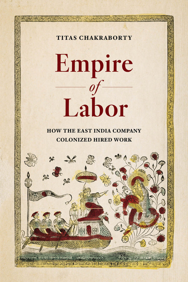 Empire of Labor: How the East India Company Colonized Hired Work cover