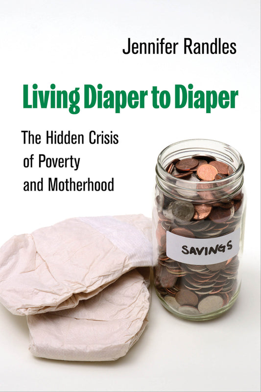 Living Diaper to Diaper: The Hidden Crisis of Poverty and Motherhood cover