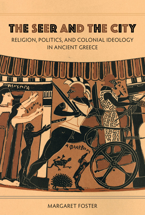 The Seer and the City: Religion, Politics, and Colonial Ideology in Ancient Greece cover