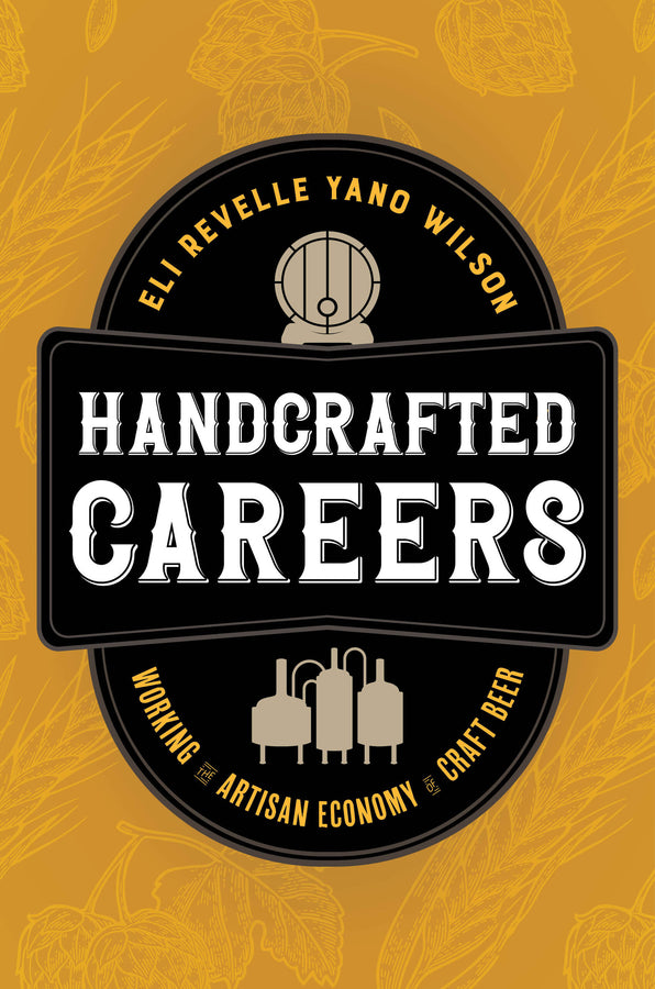 Handcrafted Careers: Working the Artisan Economy of Craft Beer cover