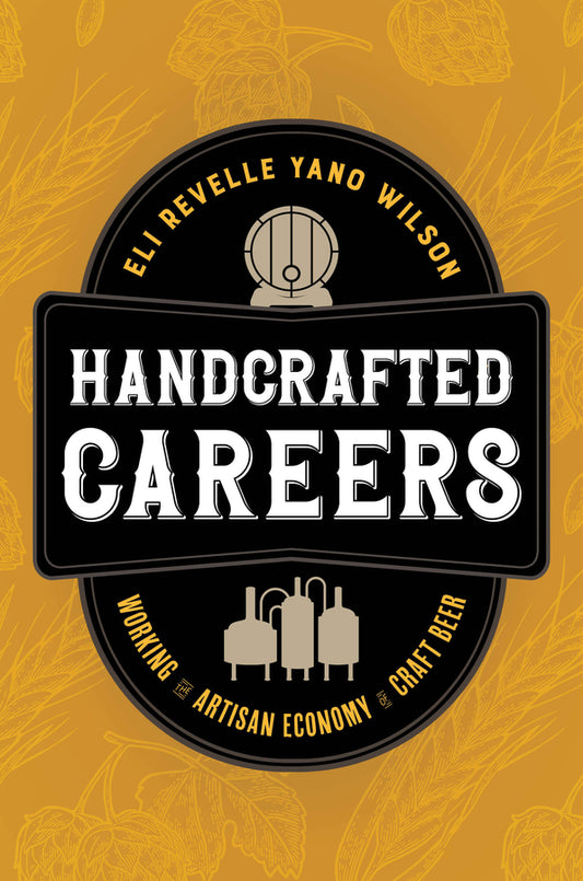 Handcrafted Careers: Working the Artisan Economy of Craft Beer cover