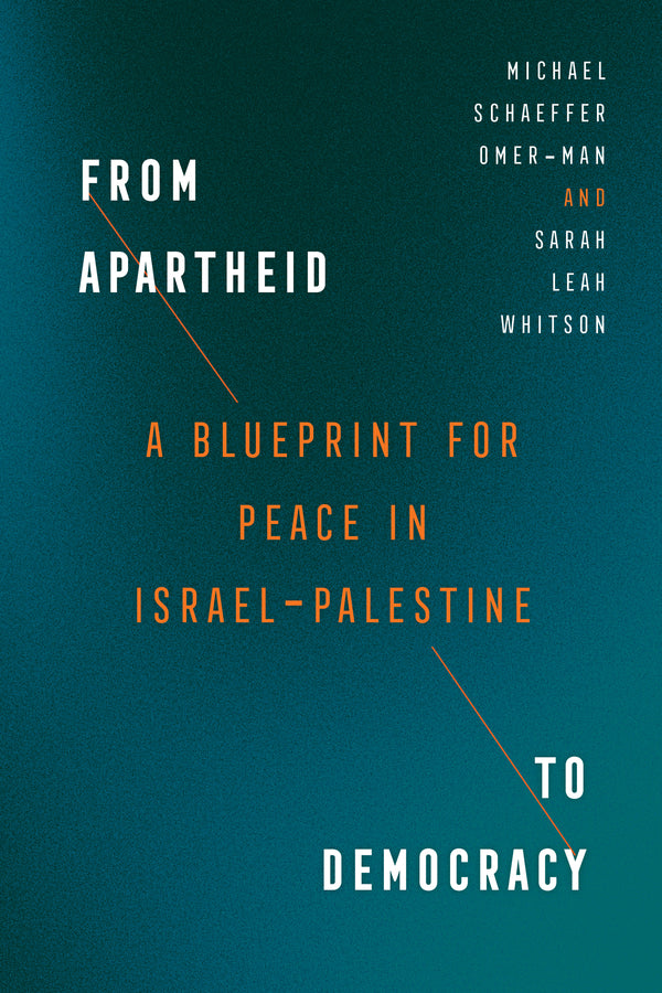 From Apartheid to Democracy: A Blueprint for Peace in Israel-Palestine cover