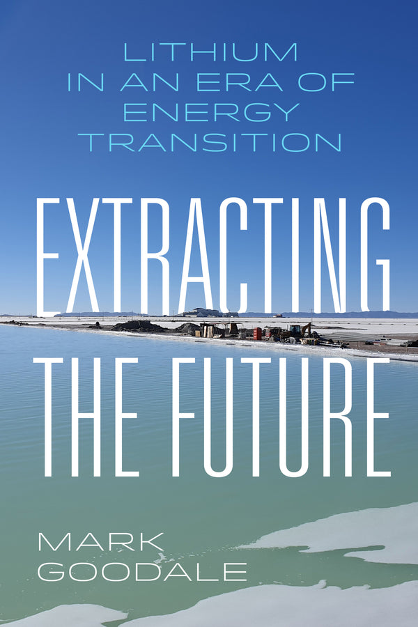 Extracting the Future: Lithium in an Era of Energy Transition cover