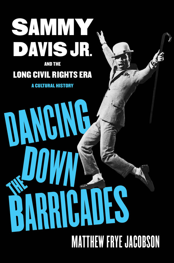 Dancing Down the Barricades: Sammy Davis Jr. and the Long Civil Rights Era cover