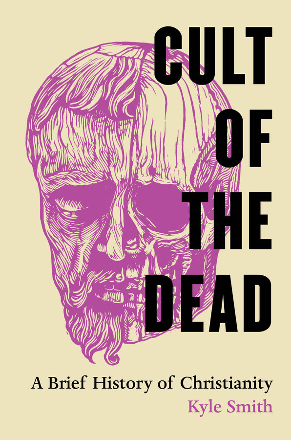 Cult of the Dead: A Brief History of Christianity cover