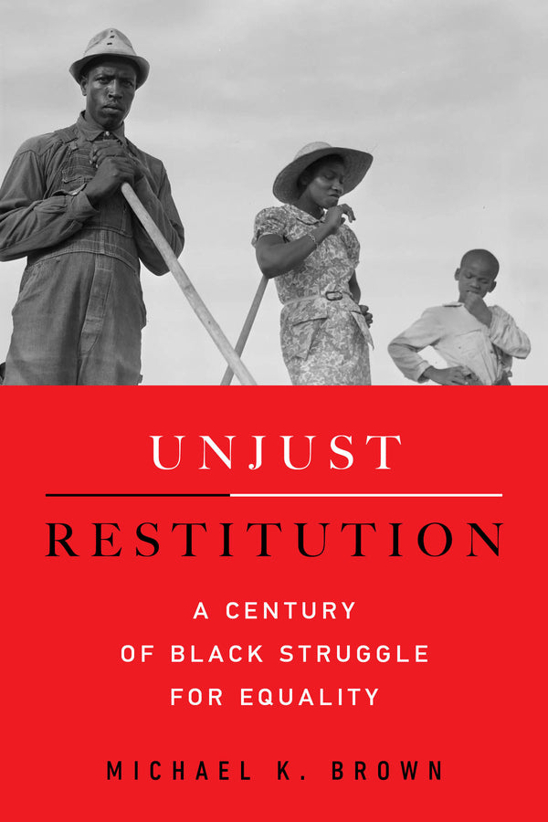Unjust Restitution: A Century of Black Struggle for Equality cover