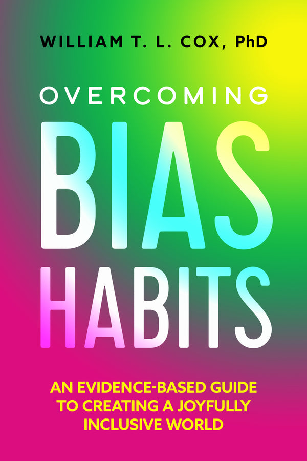 Overcoming Bias Habits: An Evidence-Based Guide to Creating a Joyfully Inclusive World cover