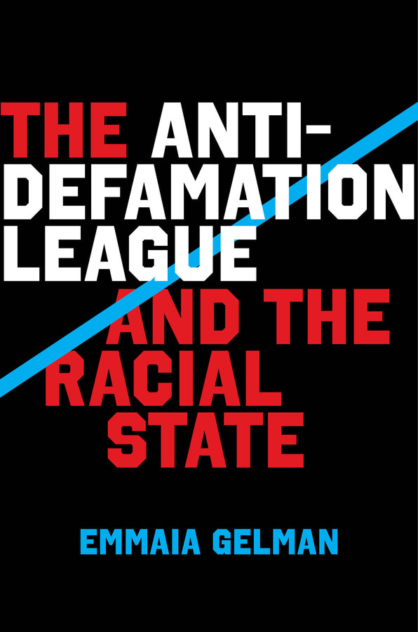 The Anti-Defamation League and the Racial State cover