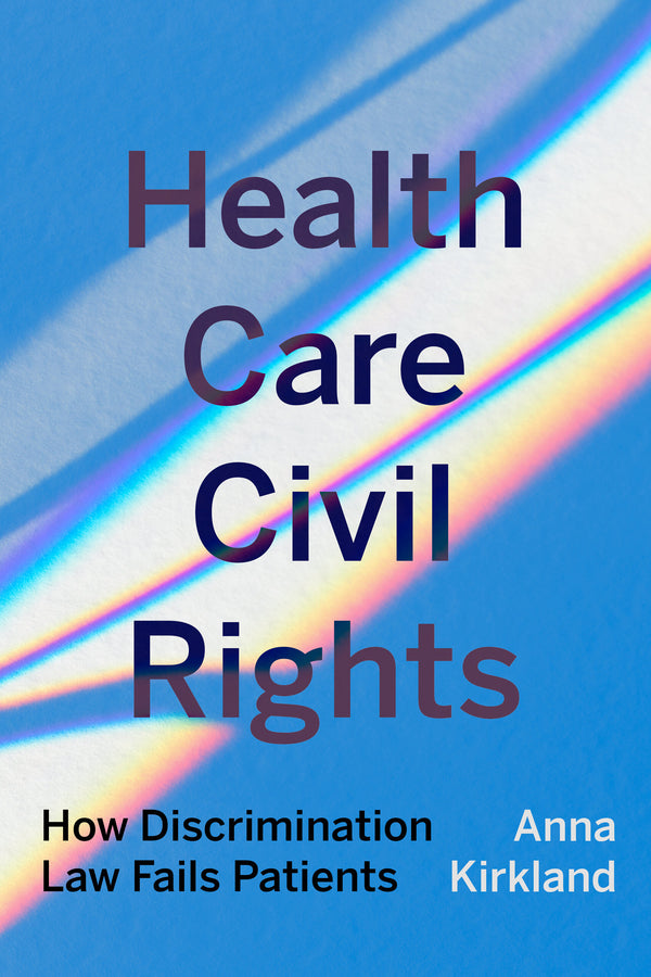 Health Care Civil Rights: How Discrimination Law Fails Patients cover