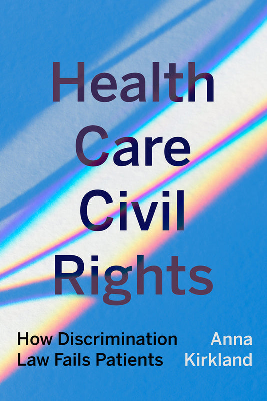 Health Care Civil Rights: How Discrimination Law Fails Patients cover