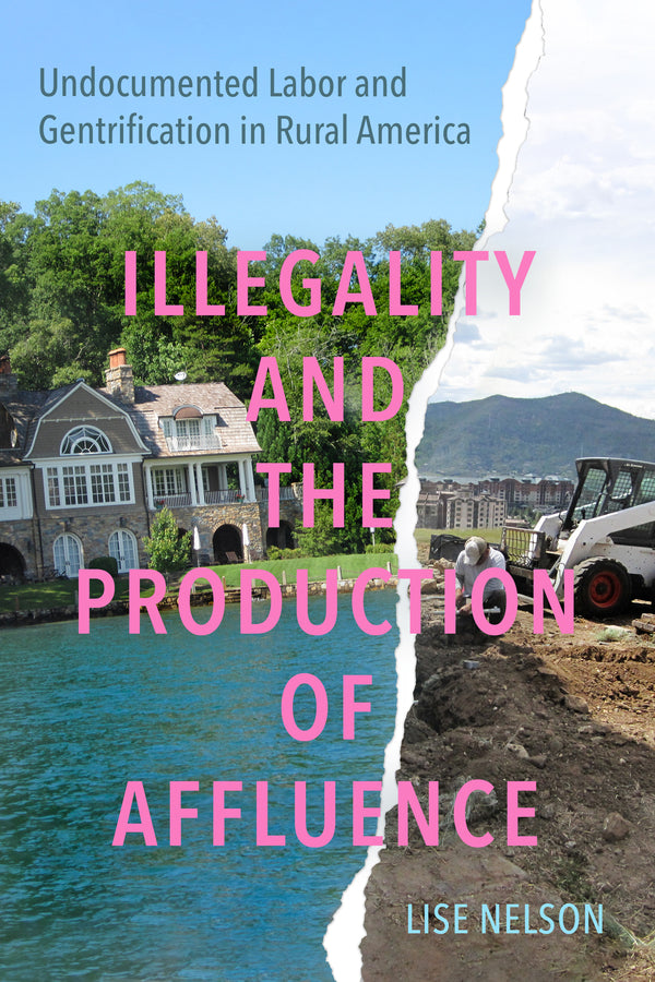 Illegality and the Production of Affluence: Undocumented Labor and Gentrification in Rural America cover