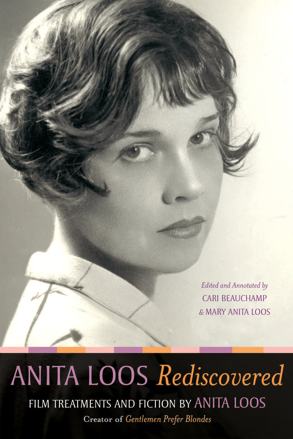 Anita Loos Rediscovered: Film Treatments and Fiction by Anita Loos, Creator of Gentlemen Prefer Blondes cover