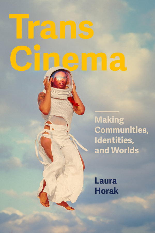 Trans Cinema: Making Communities, Identities, and Worlds cover