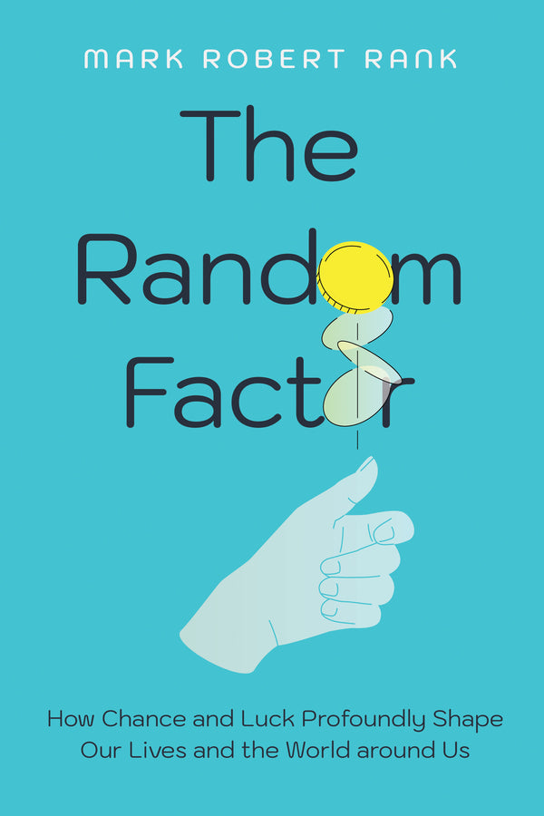 The Random Factor: How Chance and Luck Profoundly Shape Our Lives and the World around Us cover