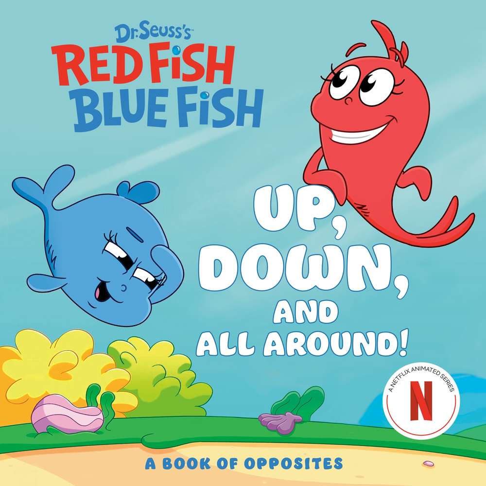 Up, Down, and All Around: A Book of Opposites (Dr. Seuss's Red Fish, Blue Fish) book cover