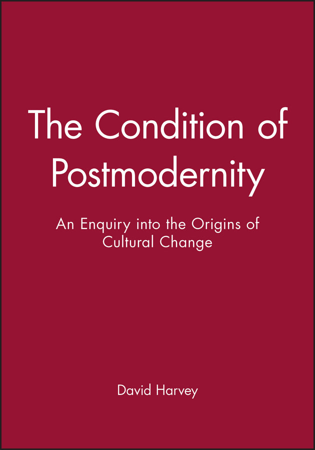 The Condition of Postmodernity: An Enquiry into the Origins of Cultural Change cover