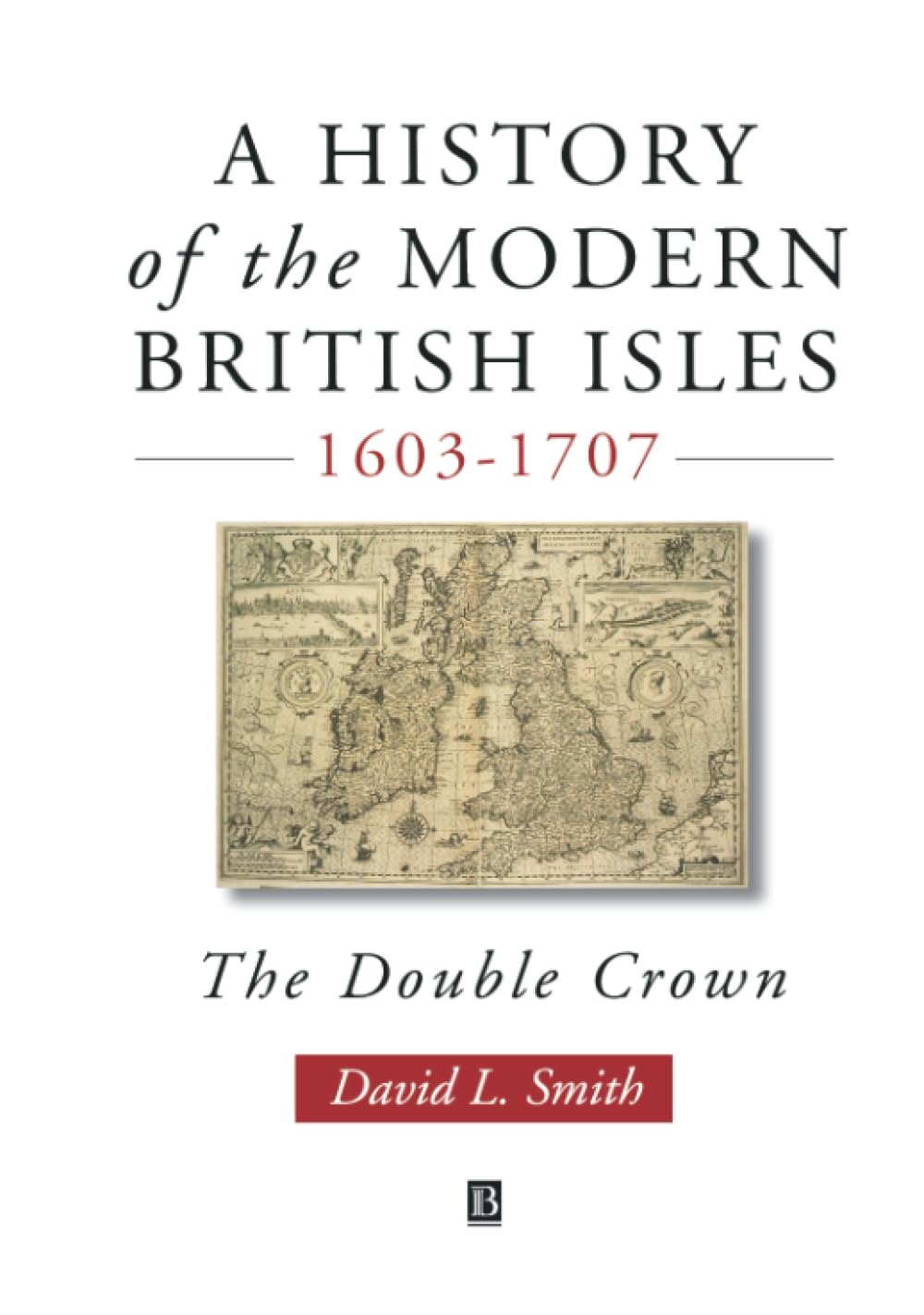 A History of the Modern British Isles, 1603-1707