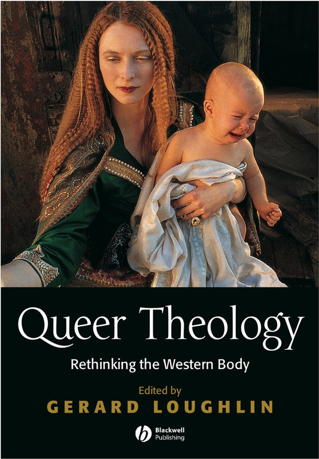 Queer Theology: Rethinking the Western Body cover