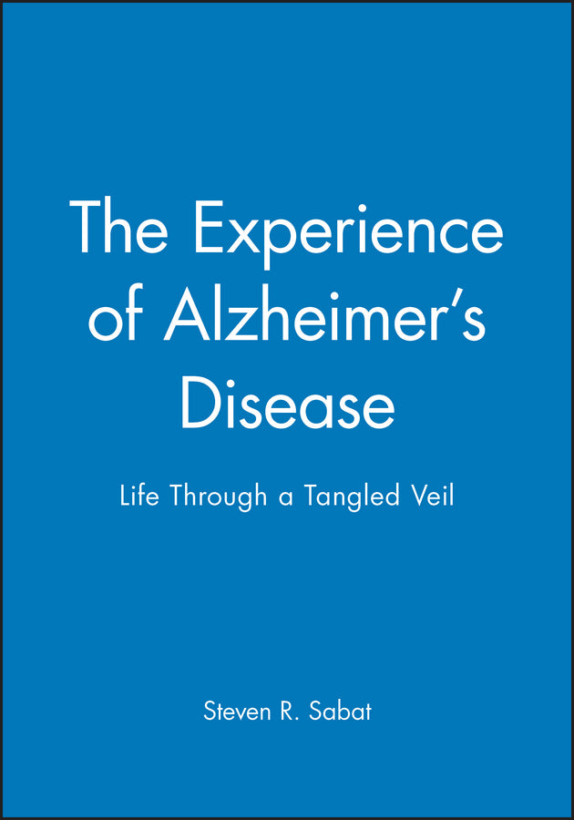 The Experience of Alzheimer's Disease: Life Through a Tangled Veil cover
